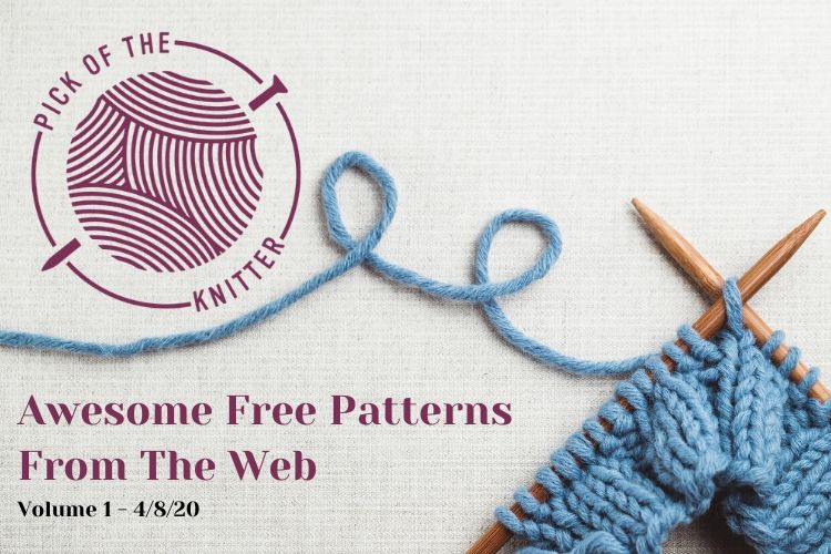 Awesome Free Knitting Designs – 4-8-20 Compilation