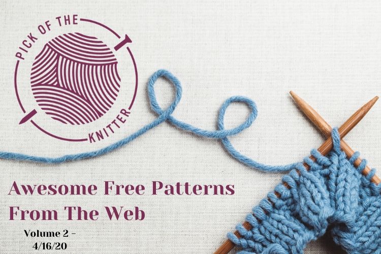 Awesome Free Knitting Patterns – 4-16-20 Compilation